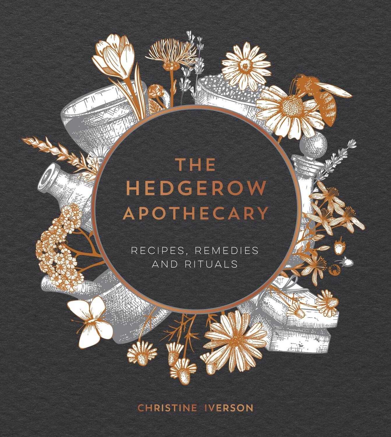 Cover: 9781787830295 | The Hedgerow Apothecary | Recipes, Remedies and Rituals | Iverson