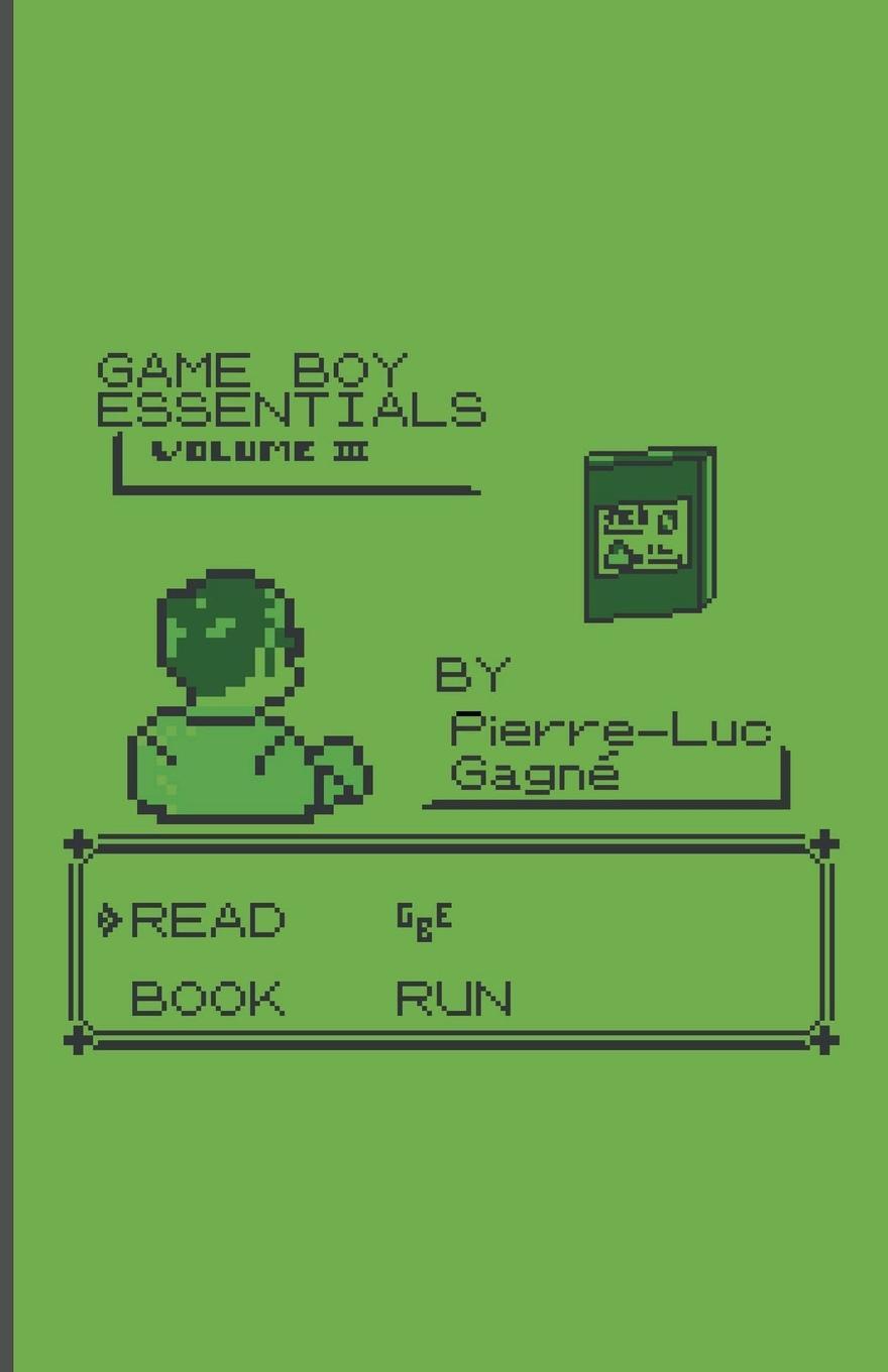 Cover: 9780995901582 | Game Boy Essentials Volume 3 | Pierre-Luc Gagné | Taschenbuch | 2023