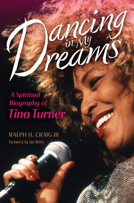 Cover: 9780802878632 | Dancing in My Dreams | A Spiritual Biography of Tina Turner | Craig