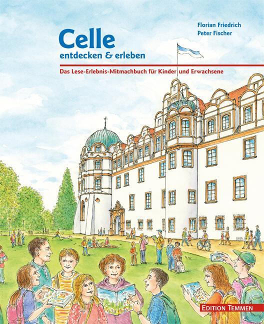 Cover: 9783837840353 | Celle entdecken & erleben | Florian Friedrich | Buch | Deutsch | 2012