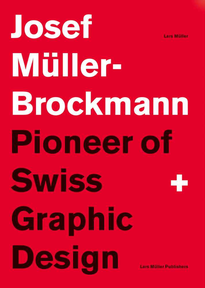 Cover: 9783037784686 | Josef Müller-Brockmann | Pioneer of Swiss Graphic Design | Lars Müller