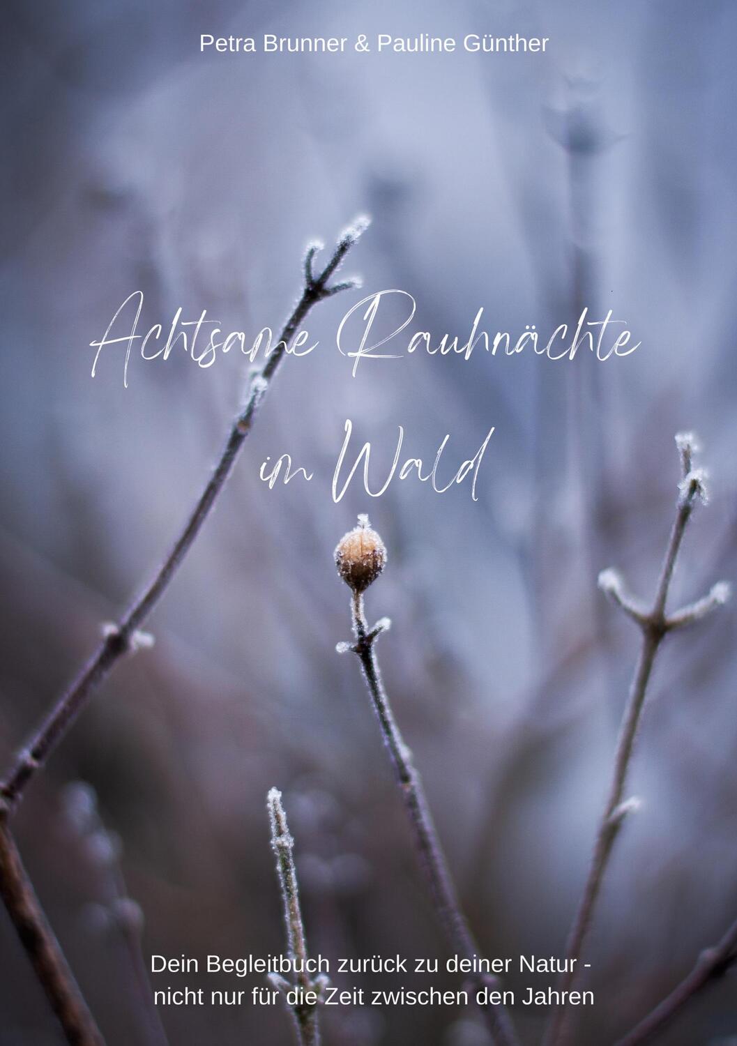 Cover: 9783756233199 | Achtsame Rauhnächte im Wald | Petra Brunner (u. a.) | Taschenbuch