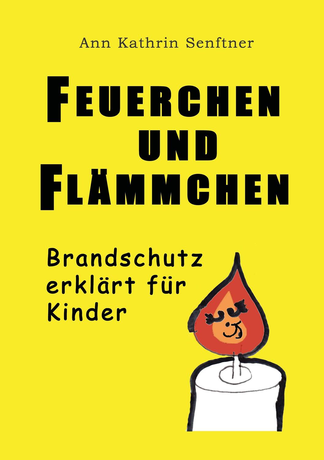 Cover: 9783743101913 | Feuerchen und Flämmchen | Brandschutz erklärt für Kinder | Senftner