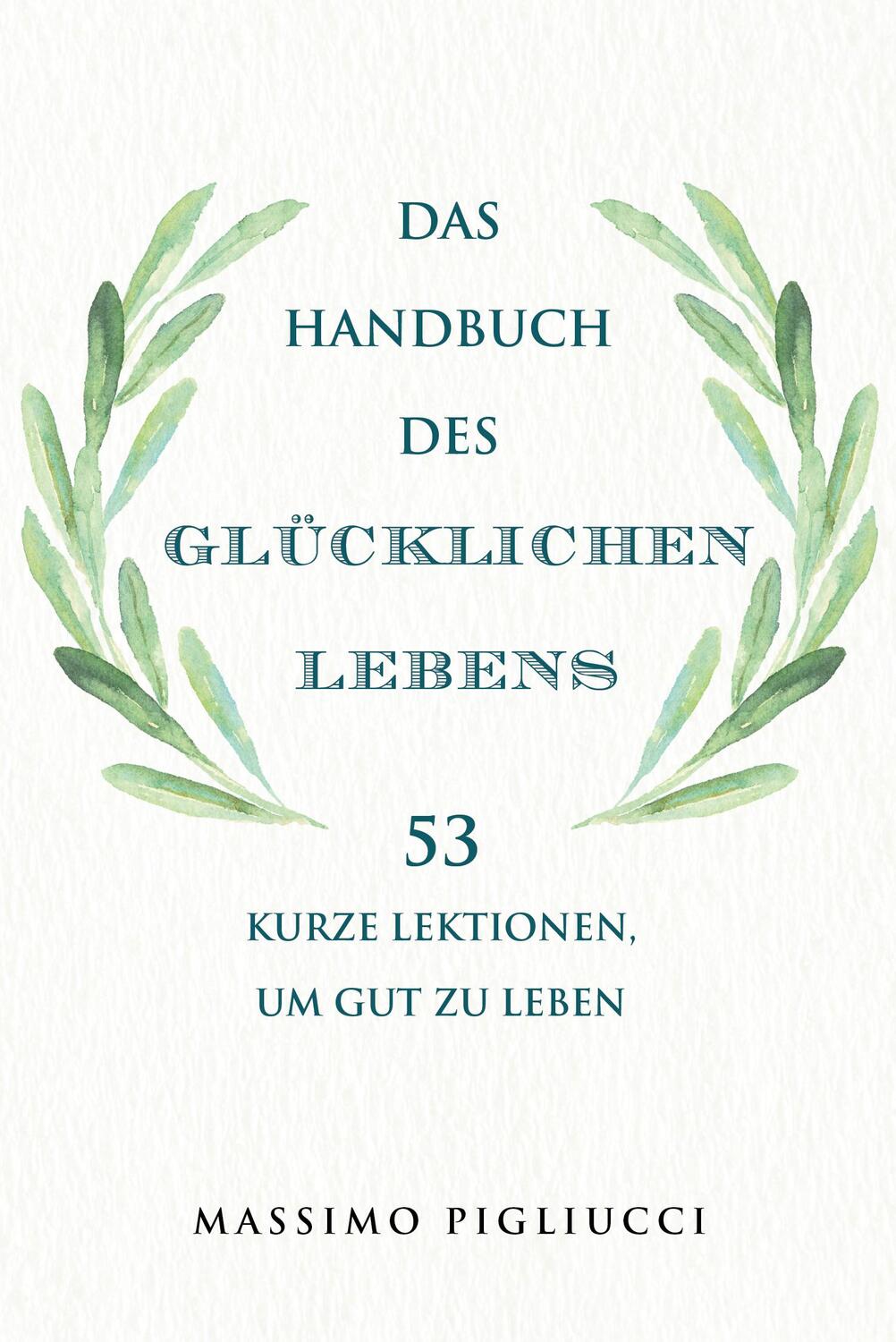 Cover: 9783959726214 | Das Handbuch des glücklichen Lebens | Massimo Pigliucci | Buch | 2022