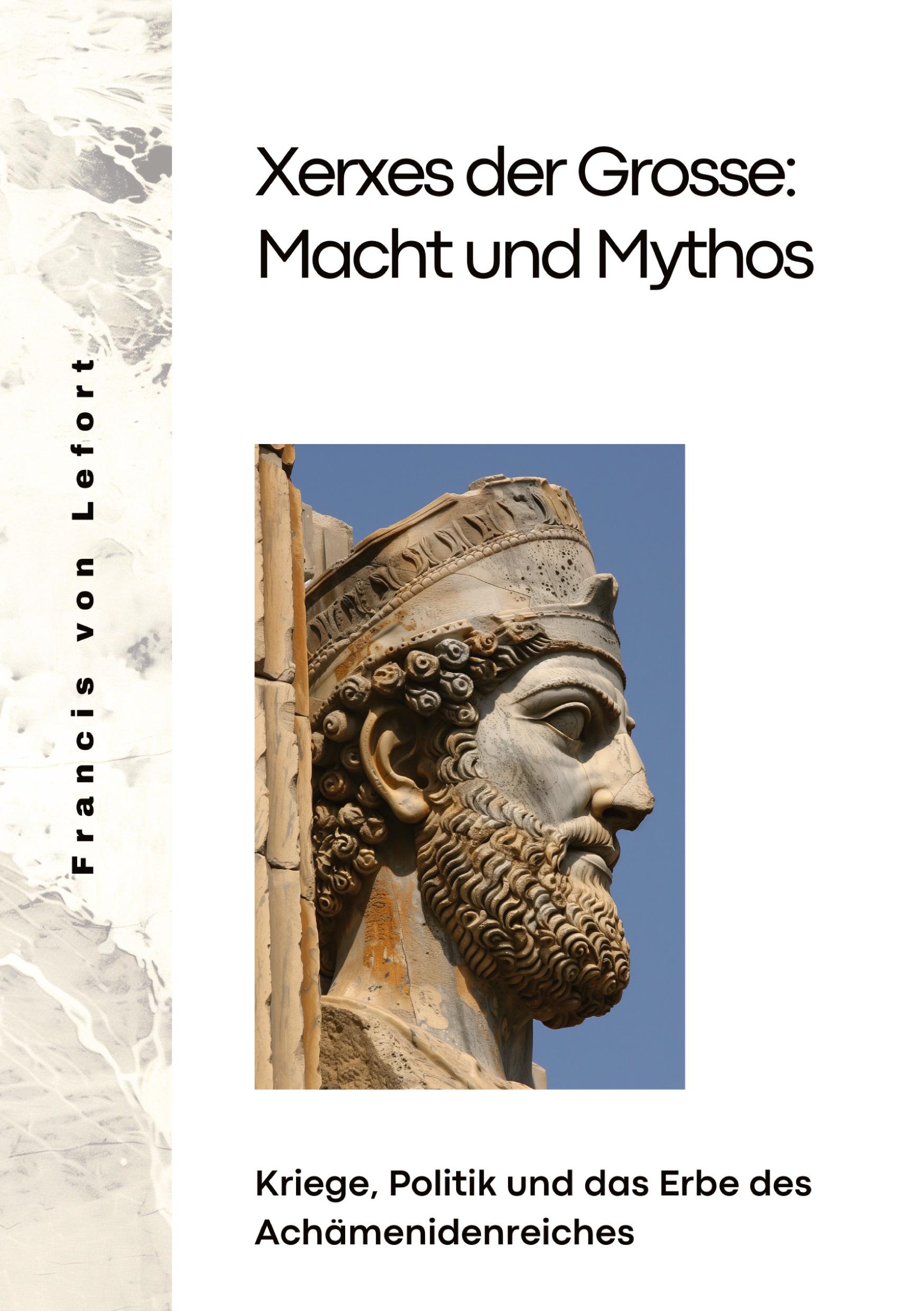 Cover: 9783384290717 | Xerxes der Grosse: Macht und Mythos | Francis von Lefort | Buch | 2024