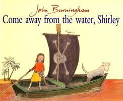 Cover: 9780099899402 | Come Away From The Water, Shirley | John Burningham | Taschenbuch
