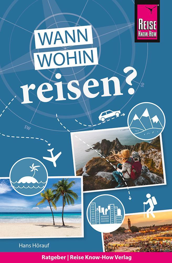 Cover: 9783831734436 | Reise Know-How Wann wohin reisen? | Hans Hörauf | Taschenbuch | 2020
