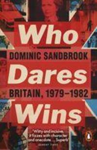Cover: 9780141975283 | Who Dares Wins | Britain, 1979-1982 | Dominic Sandbrook | Taschenbuch