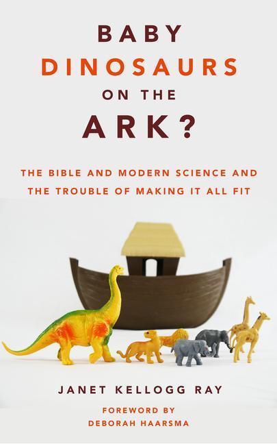 Cover: 9780802879448 | Baby Dinosaurs on the Ark?: The Bible and Modern Science and the...