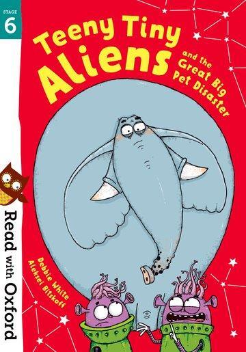 Cover: 9780192769138 | Read with Oxford: Stage 6: Teeny Tiny Aliens and the Great Big Pet...