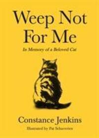 Cover: 9781788166126 | Weep Not for Me | In Memory of a Beloved Cat | Constance Jenkins