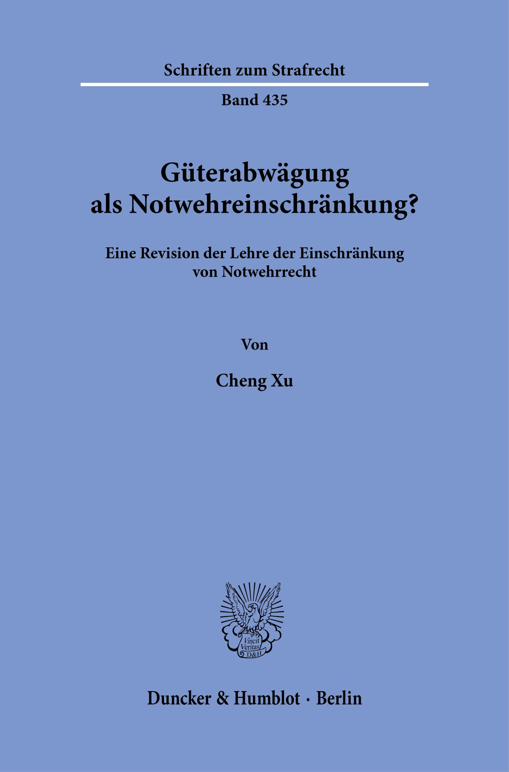 Cover: 9783428192946 | Güterabwägung als Notwehreinschränkung? | Cheng Xu | Taschenbuch