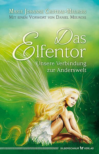 Cover: 9783898455343 | Das Elfentor | Unsere Verbindung zur Anderswelt | Croteau-Meurois