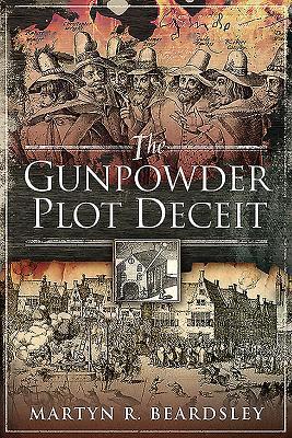 Cover: 9781526751423 | The Gunpowder Plot Deceit | Martyn R Beardsley | Taschenbuch | 2019