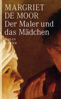 Cover: 9783446236387 | Der Maler und das Mädchen | Roman | Margriet de Moor | Buch | 304 S.