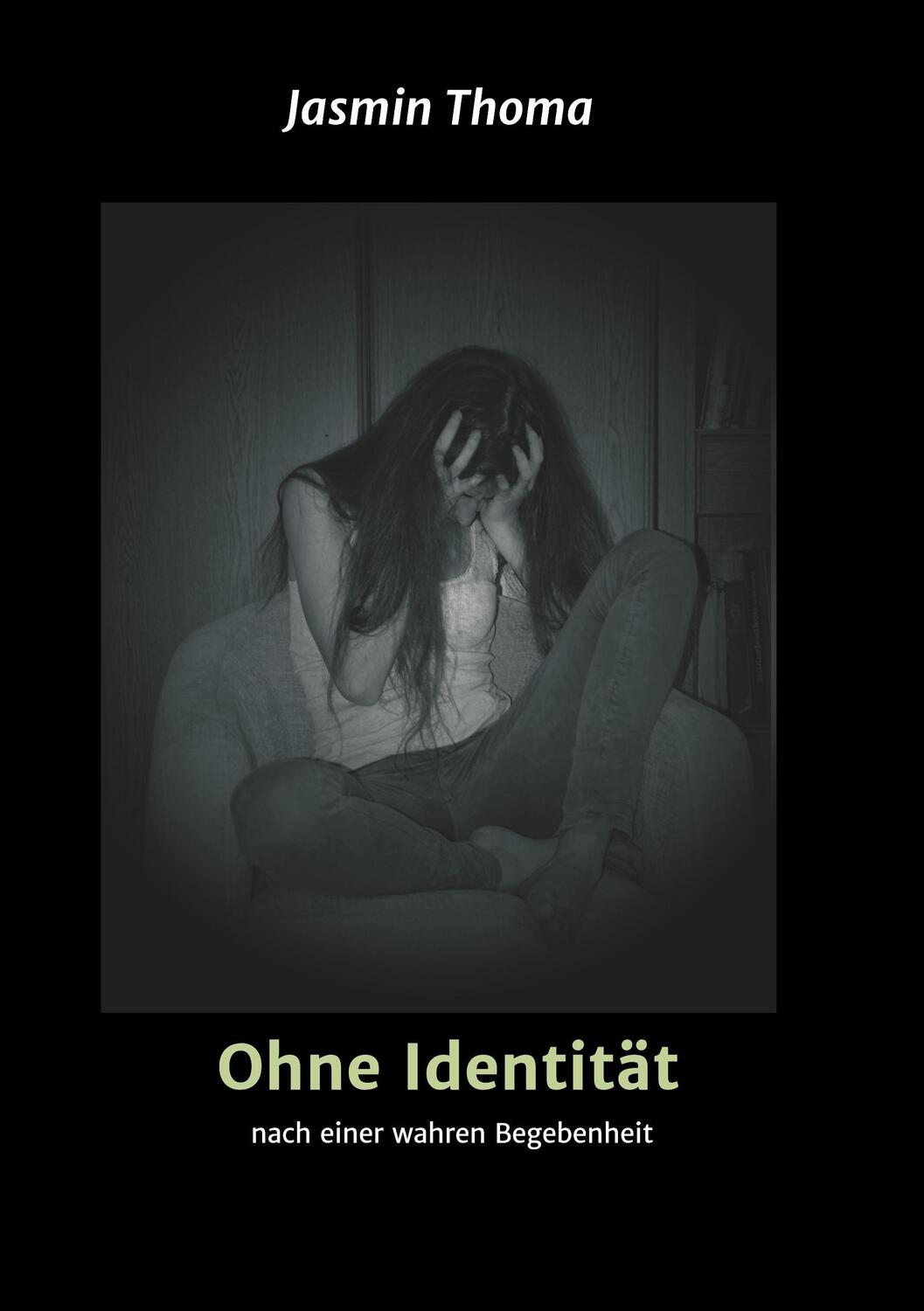 Cover: 9783743928121 | Ohne Identität | nach einer wahren Begebenheit | Jasmin Thoma | Buch