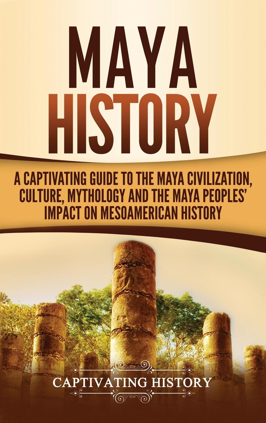 Cover: 9781647483760 | Maya History | Captivating History | Buch | Englisch | 2020