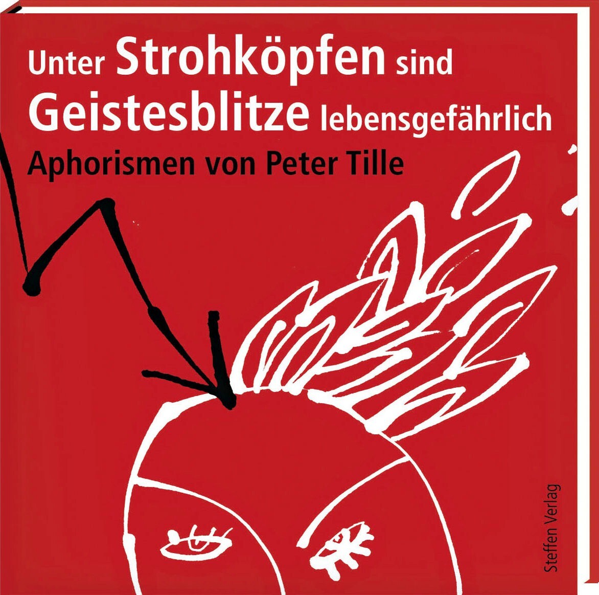 Cover: 9783941683204 | Unter Strohköpfen sind Geistesblitze lebensgefährlich | Peter Tille