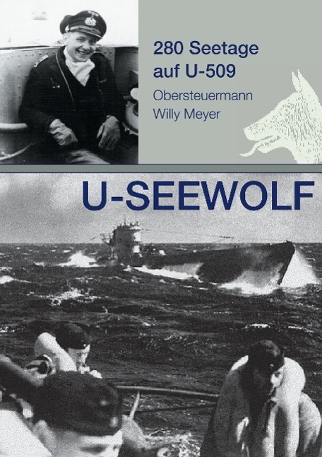Cover: 9783732339150 | U-SEEWOLF, 280 Seetage auf U-509 | Obersteuermann Willy Meyer | Meyer