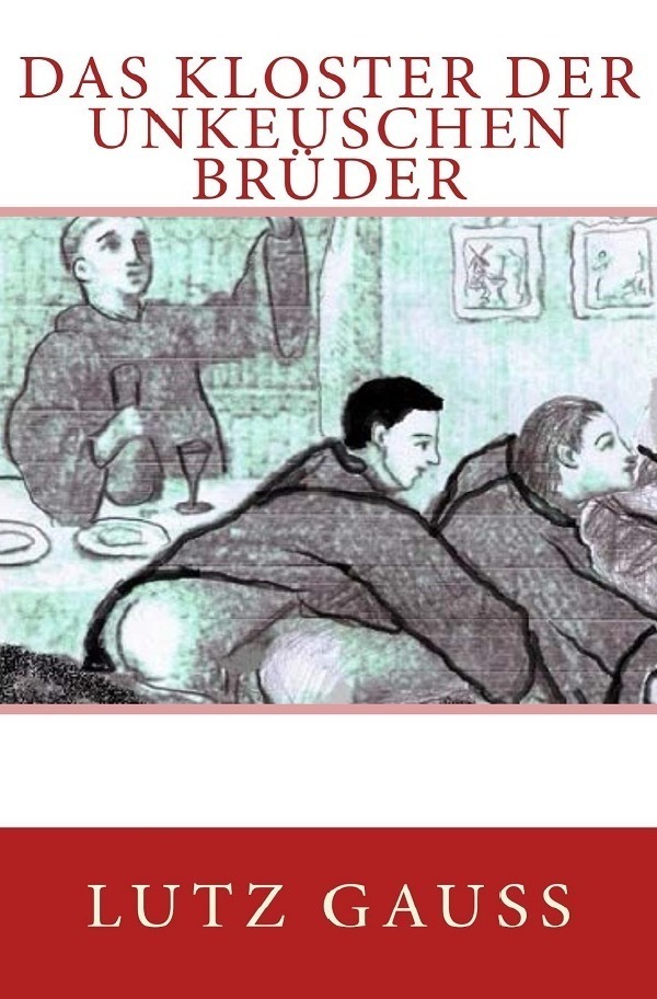 Cover: 9783746718385 | Das Kloster der unkeuschen Brüder | Eine homoerotische Erzählung