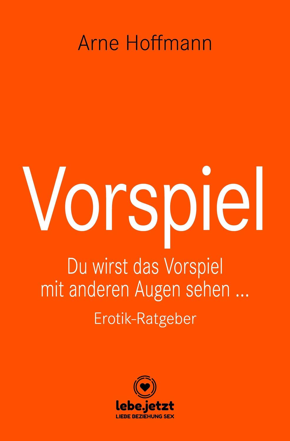 Cover: 9783966418638 | Vorspiel Erotischer Ratgeber | Arne Hoffmann | Buch | Deutsch | 2021