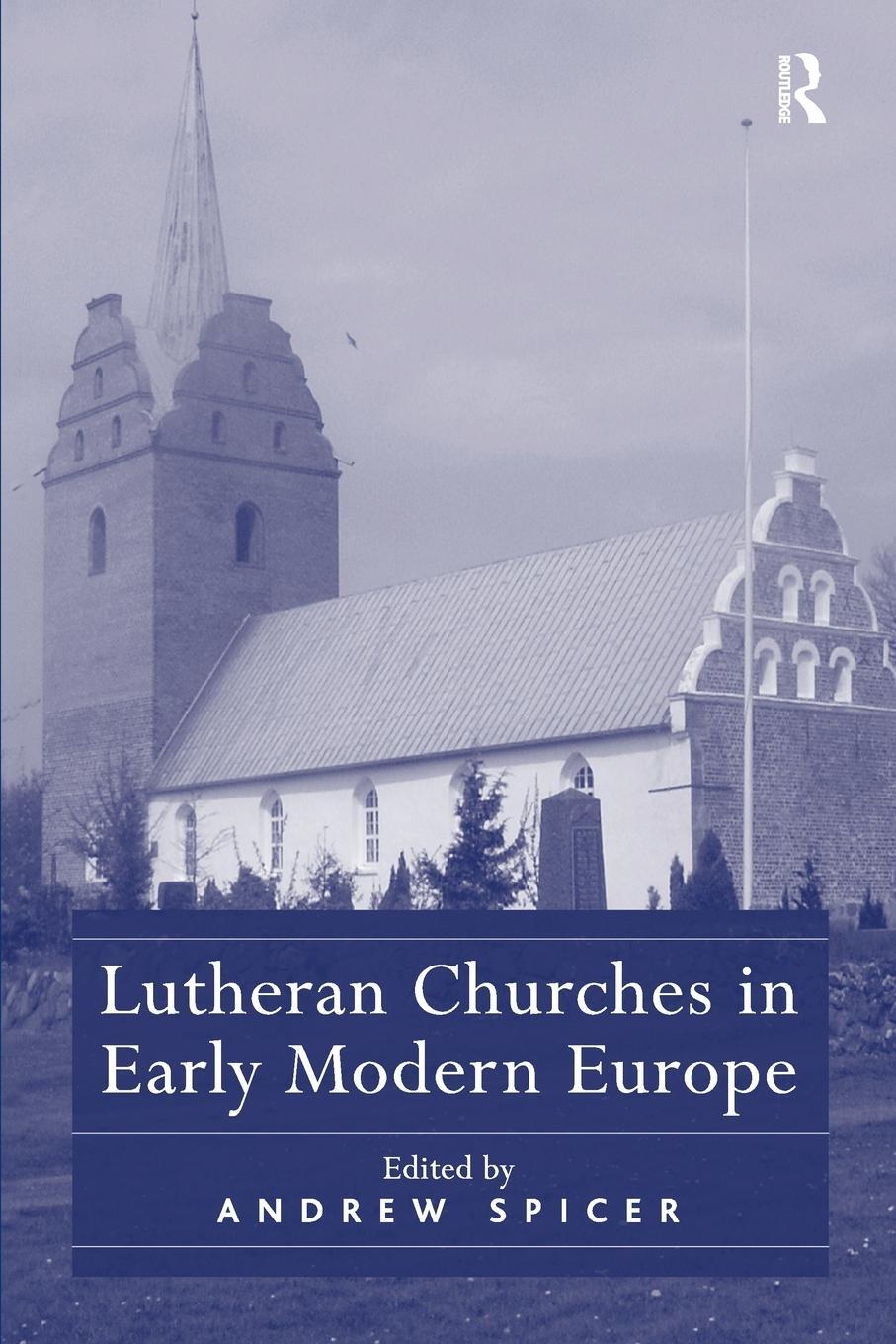 Cover: 9781138107779 | Lutheran Churches in Early Modern Europe | Andrew Spicer | Taschenbuch