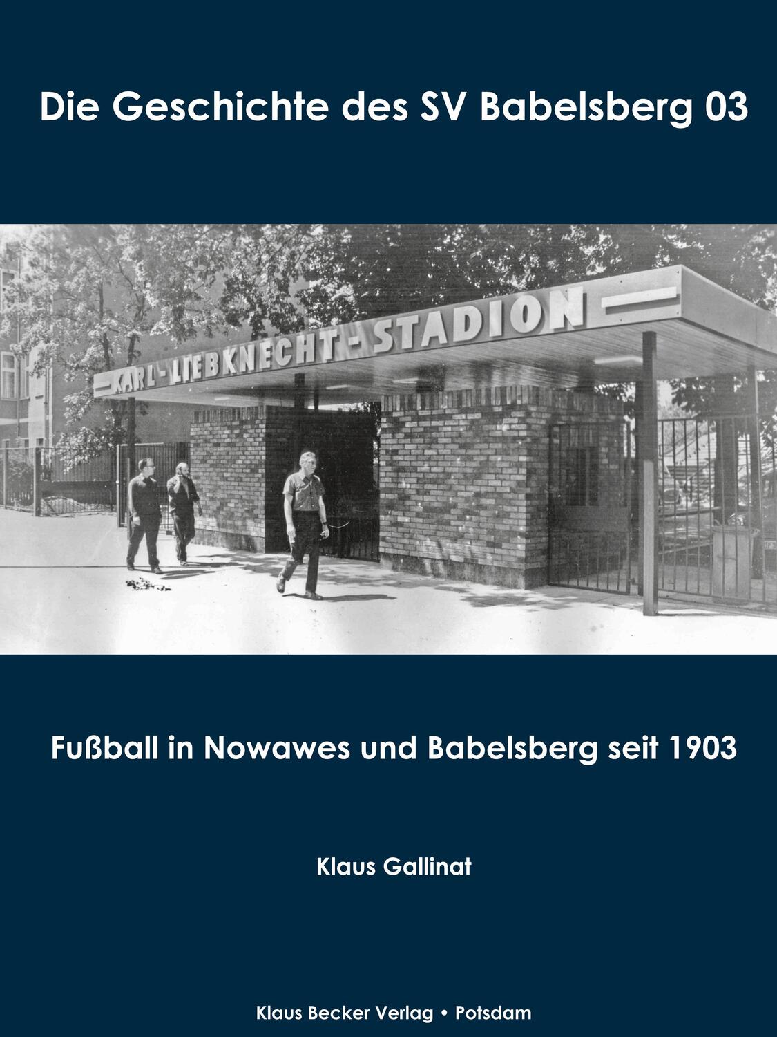 Cover: 9783883721996 | Die Geschichte des SV Babelsberg 03 | Klaus Gallinat | Buch | 280 S.