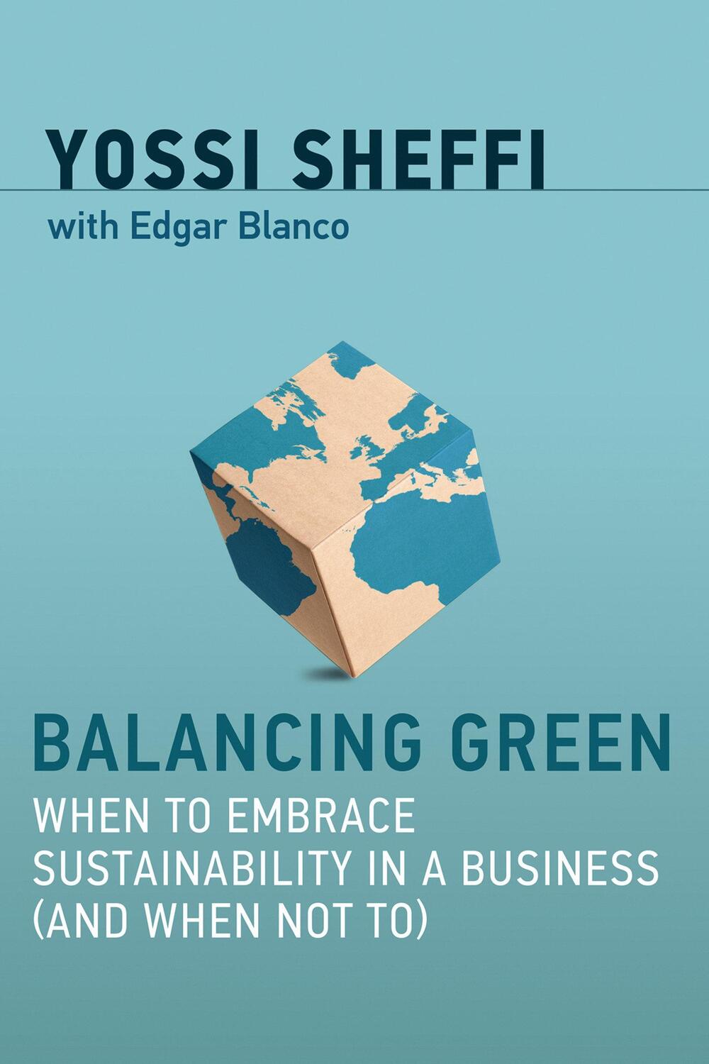 Cover: 9780262037723 | Balancing Green: When to Embrace Sustainability in a Business (and...