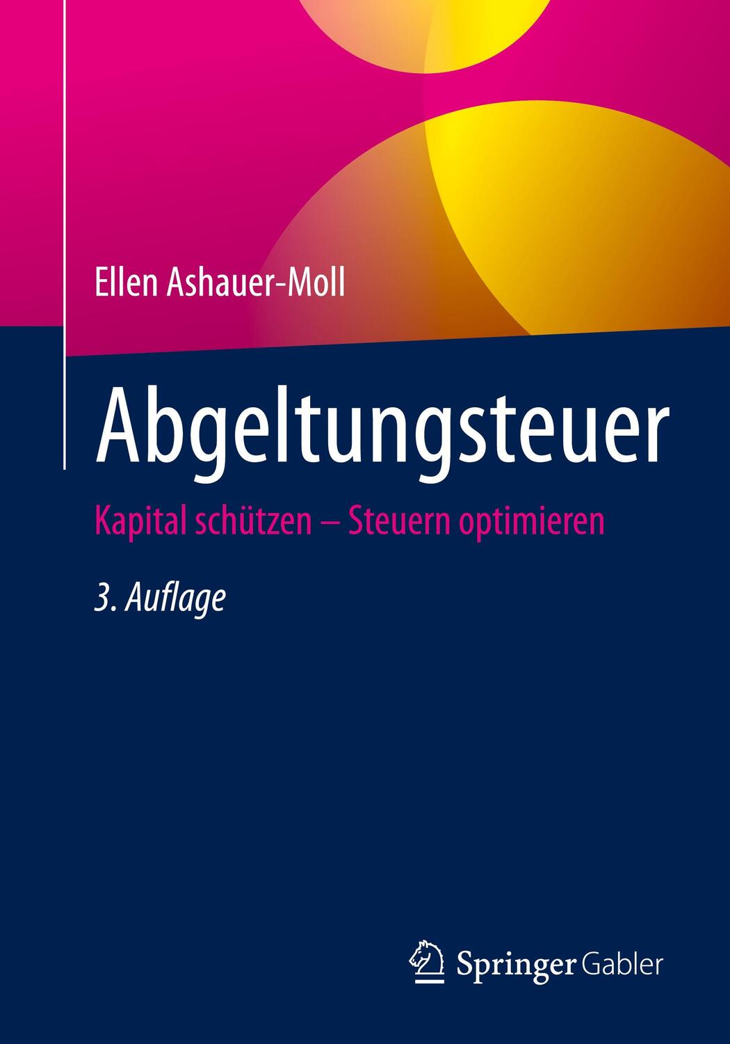 Cover: 9783658383886 | Abgeltungsteuer | Kapital schützen - Steuern optimieren | Ashauer-Moll