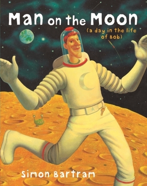 Cover: 9781840114911 | Man on the Moon | (A day in the life of Bob) | Simon Bartram | Buch