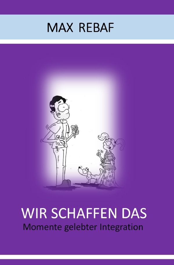 Cover: 9783741892578 | WIR SCHAFFEN DAS | Momente gelebter Integration | Max Rebaf | Buch