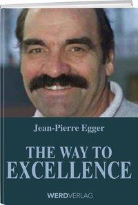 Cover: 9783039220014 | The Way to Excellence | Lebe deine Träume! | Jean-Pierre Egger | Buch