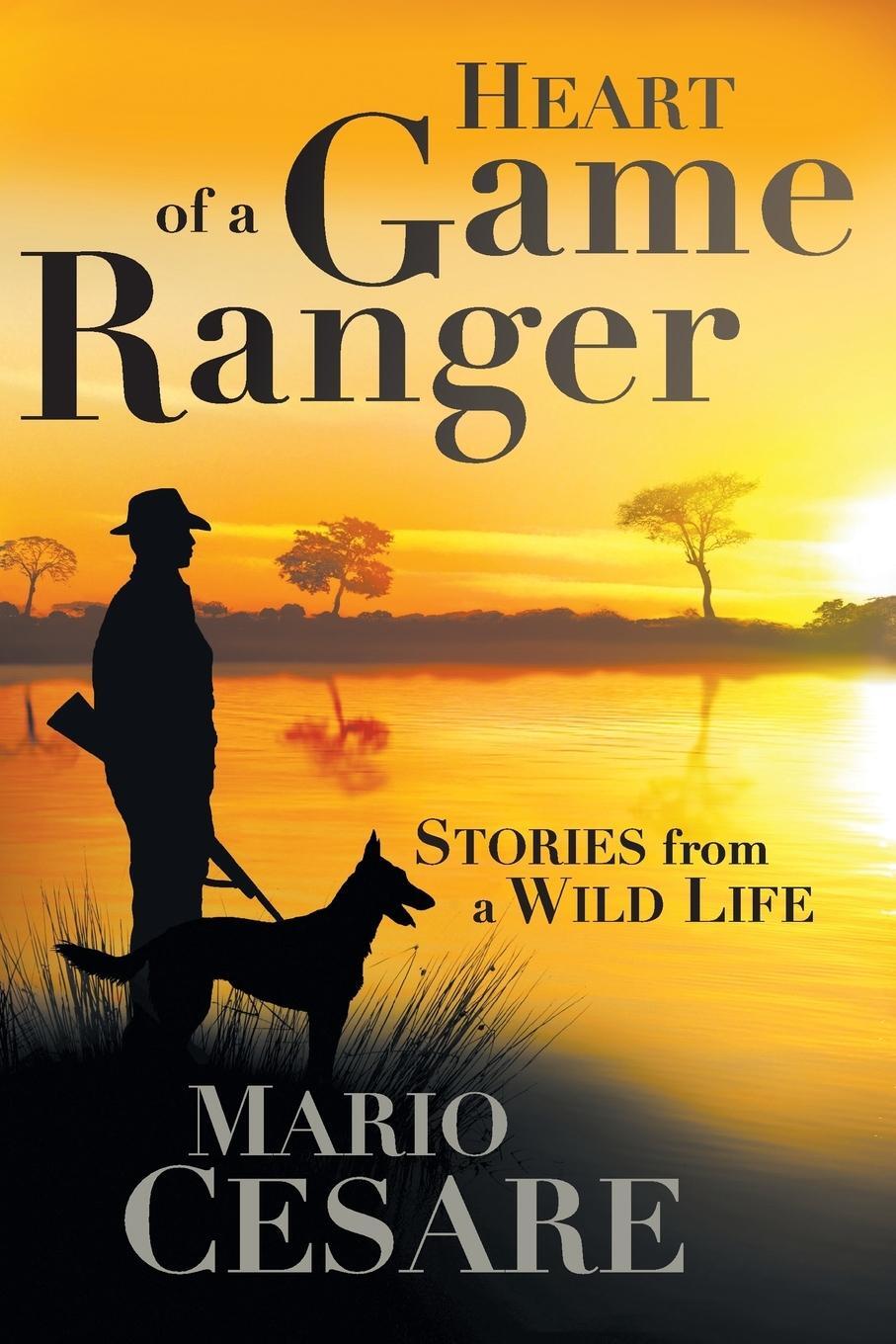 Cover: 9781868427529 | Heart of a Game Ranger | Stories from a Wild Life | Mario Cesare