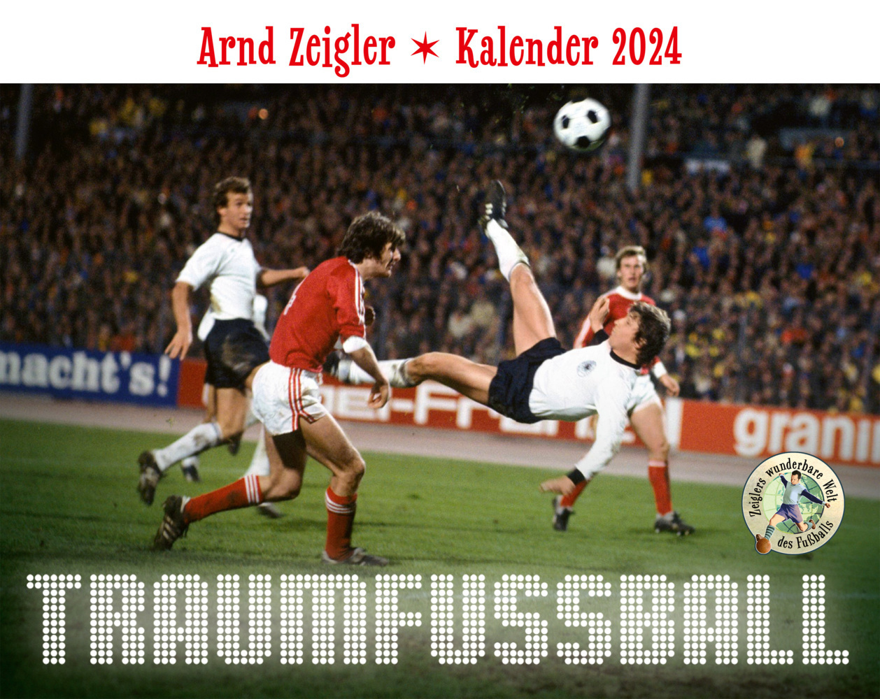 Cover: 9783985880485 | Traumfußball - Der Arnd-Zeigler-Kalender 2024. | Arnd Zeigler | 640 S.