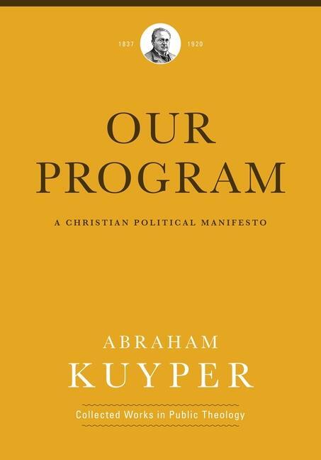 Cover: 9781577996552 | Our Program | A Christian Political Manifesto | Abraham Kuyper | Buch