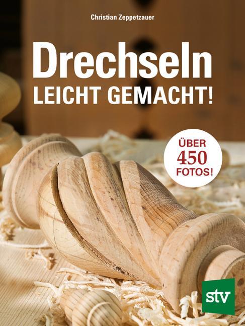 Cover: 9783702012342 | Drechseln leicht gemacht | Christian Zeppetzauer | Buch | Deutsch
