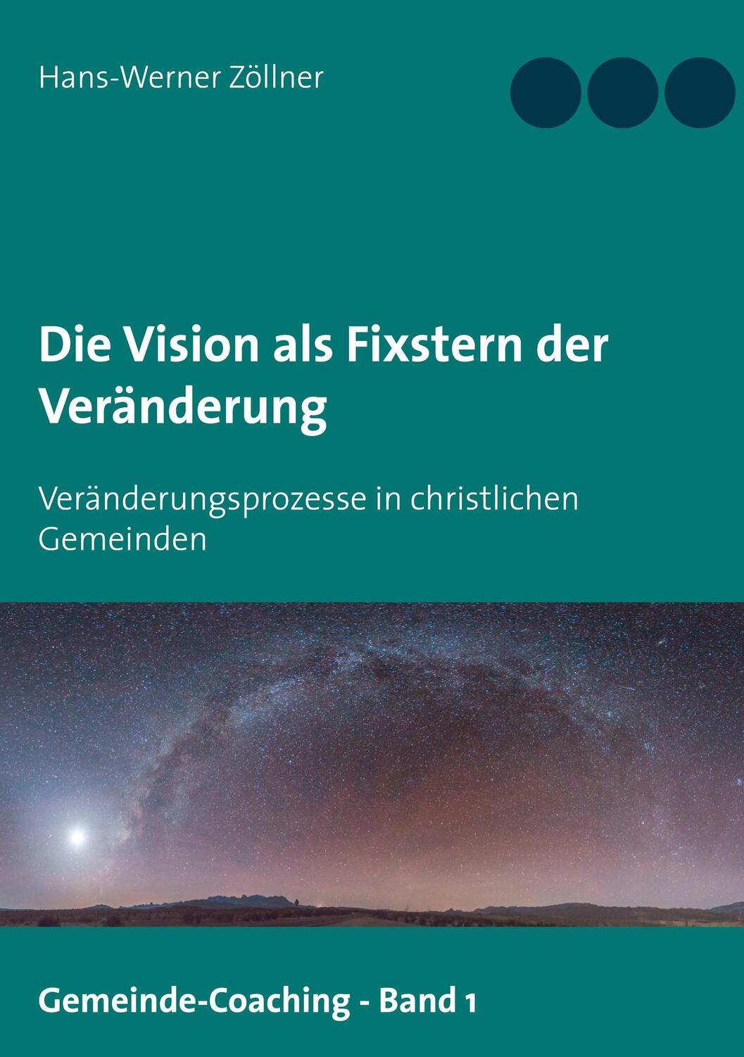 Cover: 9783752621808 | Die Vision als Fixstern der Veränderung | Hans-Werner Zöllner | Buch