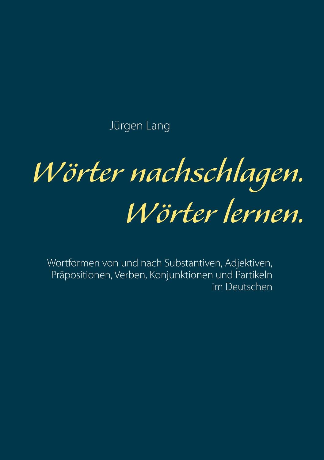 Cover: 9783750429796 | Wörter nachschlagen. Wörter lernen. | Jürgen Lang | Taschenbuch