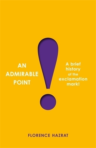 Cover: 9781800811973 | An Admirable Point | A Brief History of the Exclamation Mark! | Hazrat