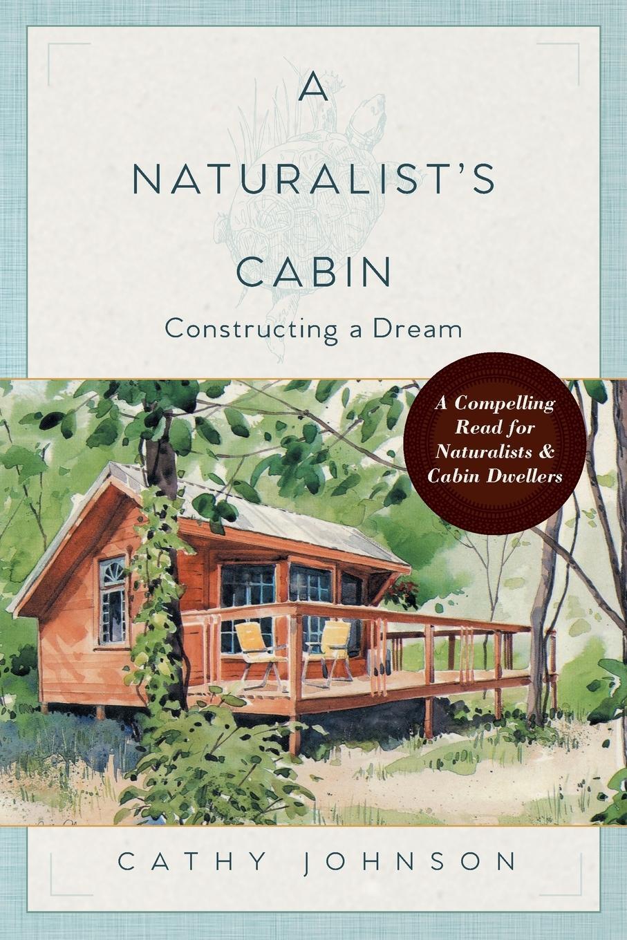 Cover: 9781635610659 | A Naturalist's Cabin | Constructing a Dream | Cathy Johnson | Buch