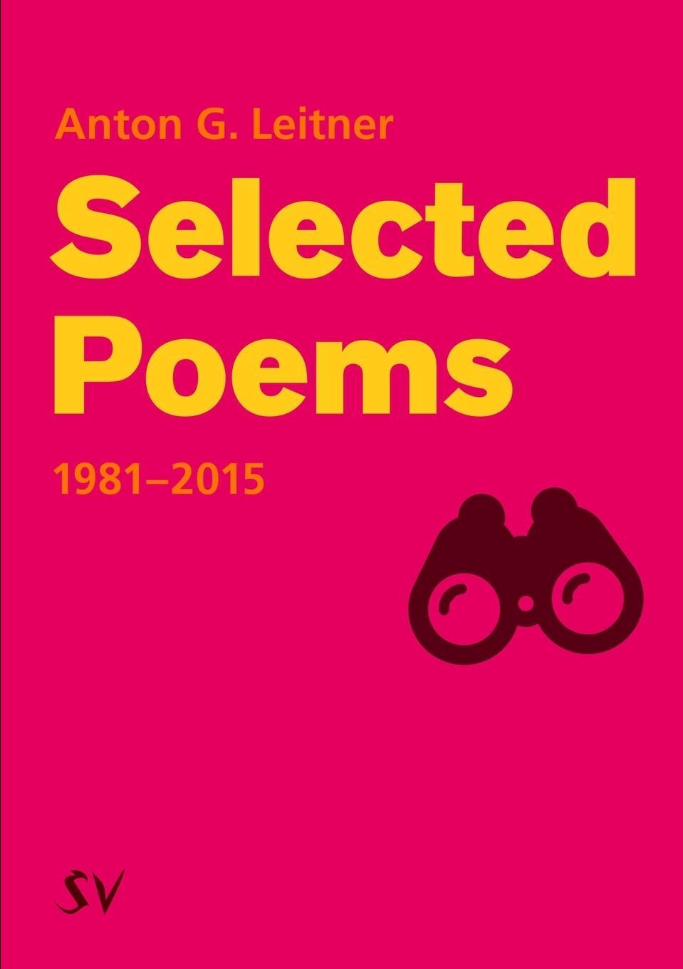 Cover: 9781999590383 | Selected Poems 1981-2015 | Anton G. Leitner | Taschenbuch | Paperback