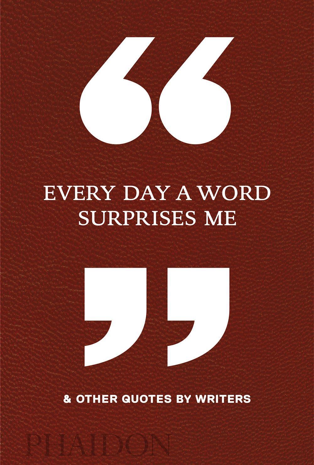 Cover: 9780714875811 | Every Day a Word Surprises Me & Other Quotes by Writers | Editors