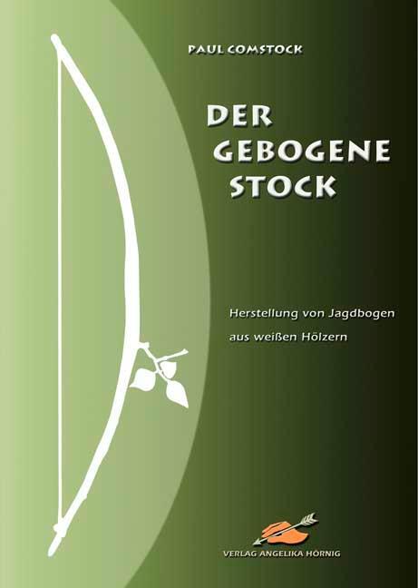 Cover: 9783980874366 | Der Gebogene Stock | Herstellung von Jagdbogen aus weißen Hölzern