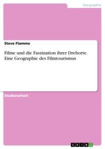 Cover: 9783668990289 | Filme und die Faszination ihrer Drehorte. Eine Geographie des...