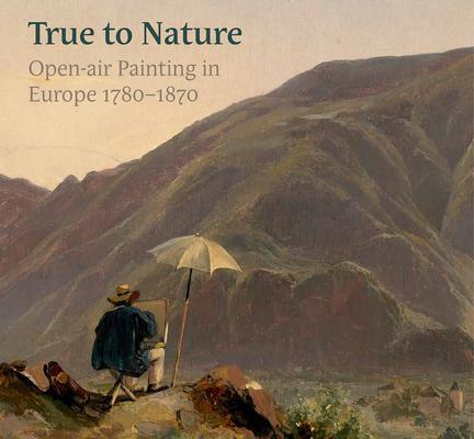 Cover: 9781911300786 | True to Nature | Open-Air Painting in Europe 1780-1870 | Buch | 2020