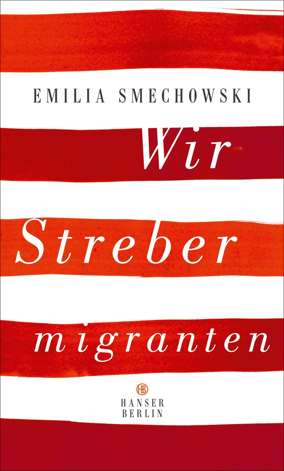 Cover: 9783446256835 | Wir Strebermigranten | Emilia Smechowski | Buch | Deutsch | 2017