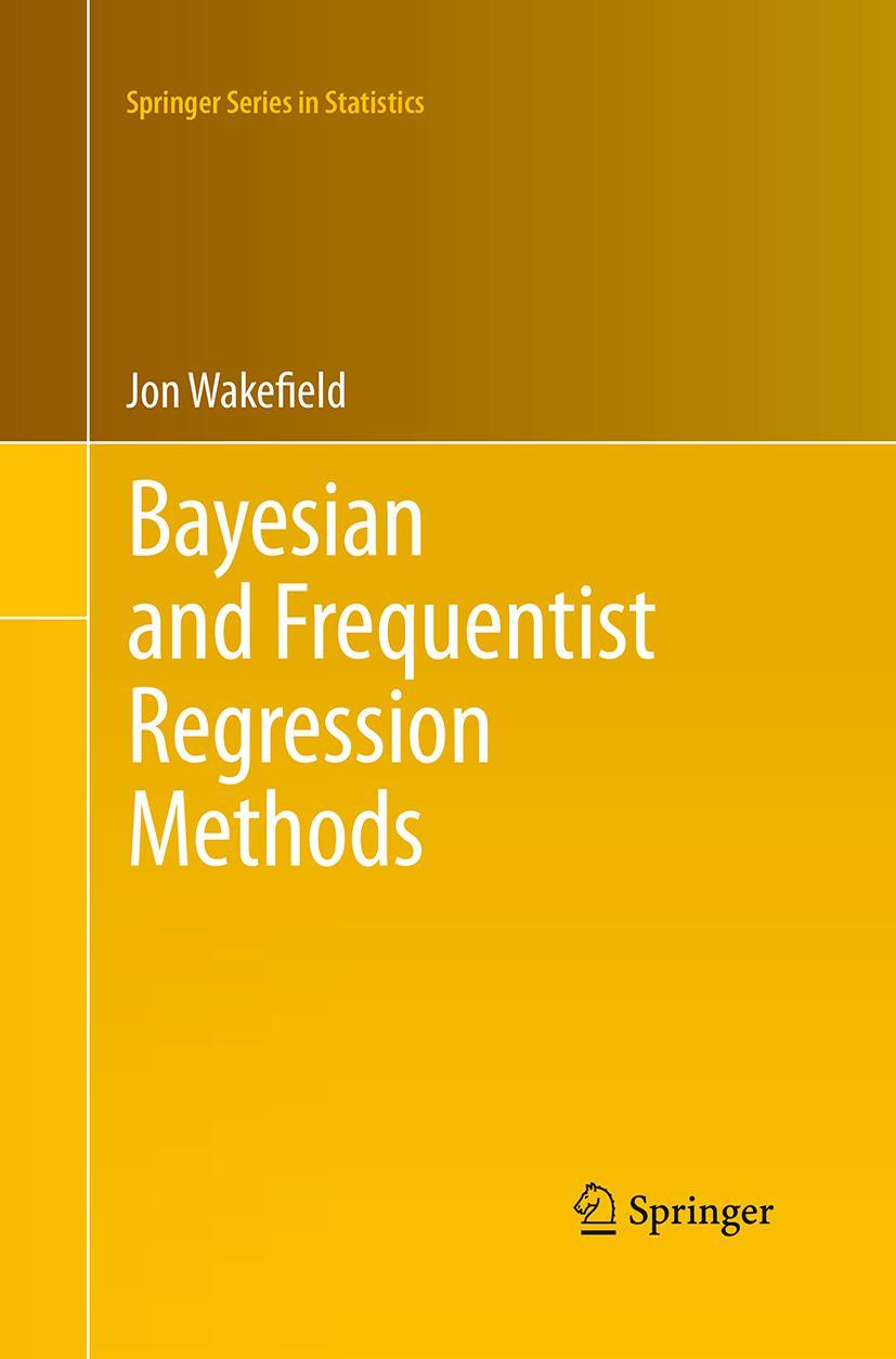 Cover: 9781493938629 | Bayesian and Frequentist Regression Methods | Jon Wakefield | Buch