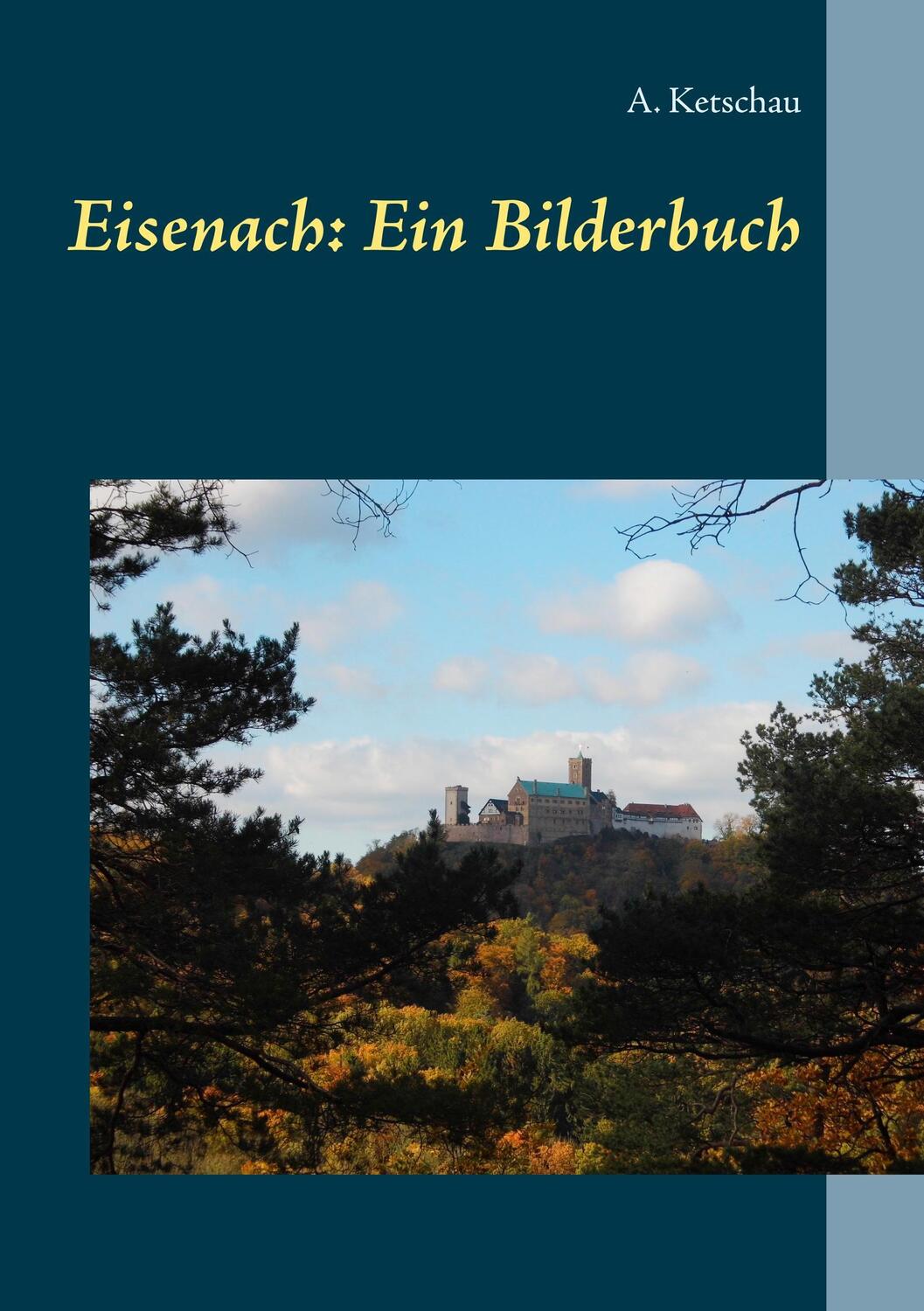 Cover: 9783752802733 | Eisenach: Ein Bilderbuch | A. Ketschau | Taschenbuch | Paperback