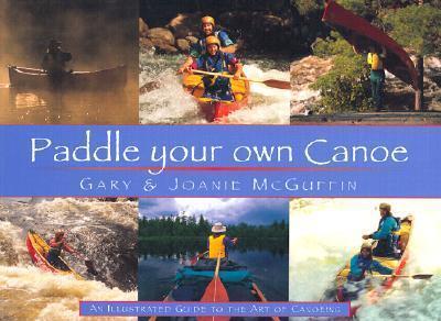 Cover: 9781550463774 | Paddle Your Own Canoe: An Illustrated Guide to the Art of Canoeing