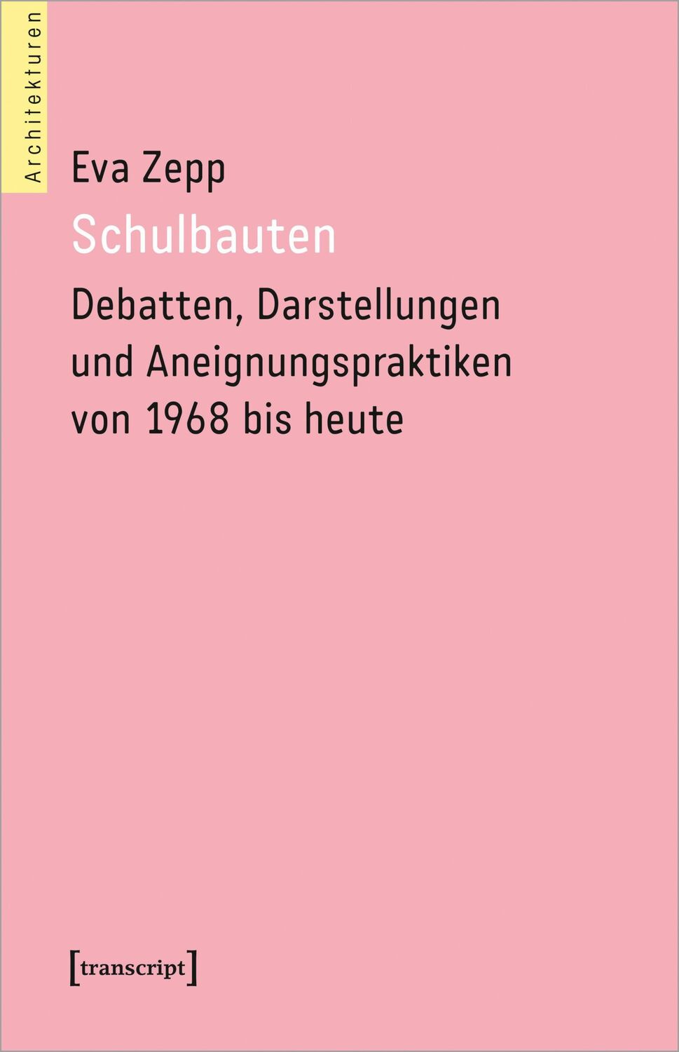 Cover: 9783837666632 | Schulbauten - Debatten, Darstellungen und Aneignungspraktiken von...